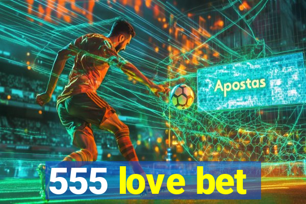 555 love bet